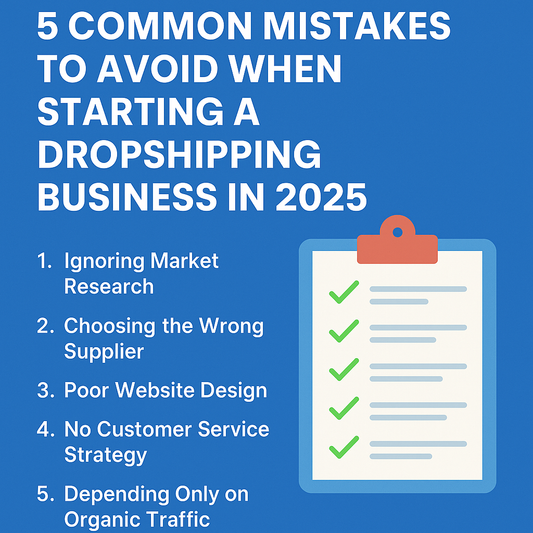 5 Mistakes to Avoid When Starting a Dropshipping Store in 2025