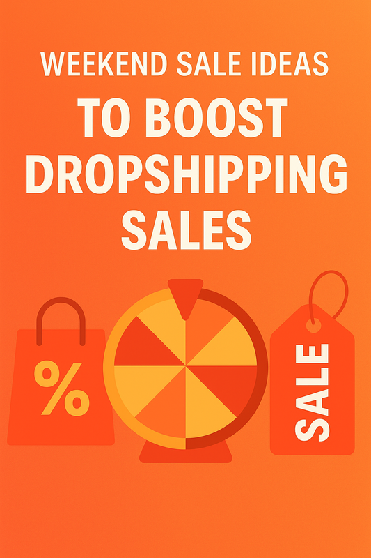 Weekend Sale Ideas to Boost Dropshipping Sales